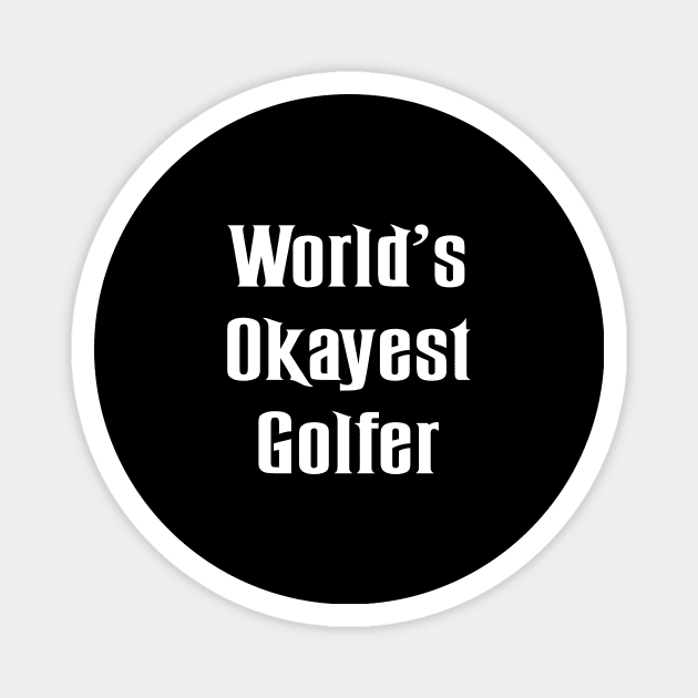 World's Okayest Golfer Magnet by TeeAMS